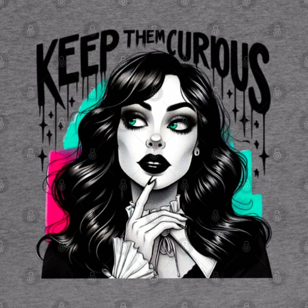 Keep them curious by Hadderstyle